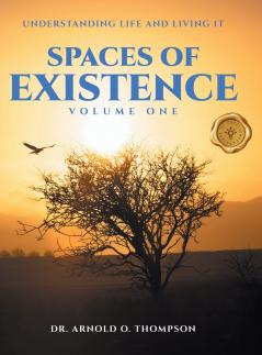 Spaces of Existence Volume One