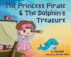 The Princess Pirate & The Dolphin's Treasure