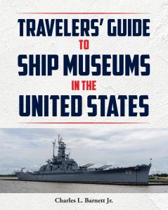 Travelor's Guide to Ship Museums in the United States