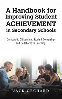 A Handbook for Improving Student Achievement in Secondary Schools