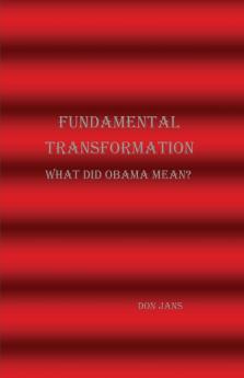 Fundamental Transformation What Did Obama Mean?