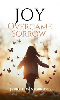 Joy Overcame Sorrow