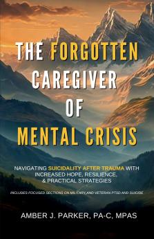 The Forgotten Caregiver of Mental Crisis