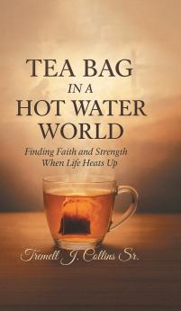 A Tea Bag Experience In A Hot Water World