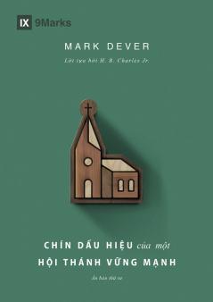 Nine Marks of a Healthy Church (4th Edition) / Chín d?u hi?u c?a m?t H?i thánh v?ng m?nh
