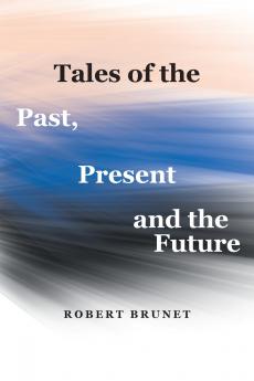 Tales of the Past Present and the Future