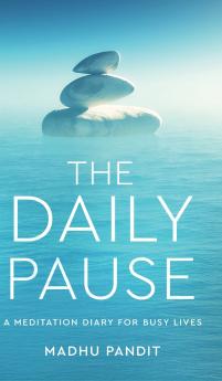 The Daily Pause - A Meditation Diary For Busy Lives