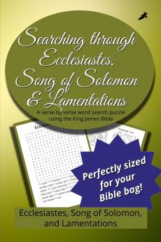Searching Through Ecclesiastes Song of Solomon and Lamentations