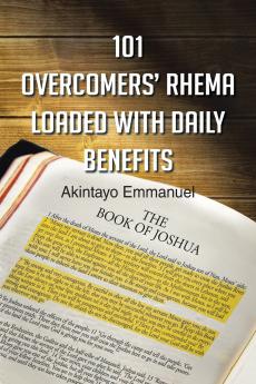 101 Overcomers' Rhema Loaded with Daily Benefits