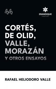 Cortés De Olid Valle Morazán y otros ensayos
