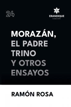 Morazán el Padre Trino y otros Ensayos