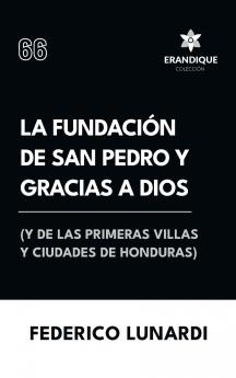 La fundación de San Pedro y Gracias a Dios (Y de las primeras villas y ciudades de Honduras)