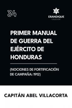 Primer manual de guerra del ejército de Honduras (Nociones de fortificación de campaña 1912)