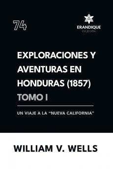 Exploraciones y aventuras en Honduras 1857