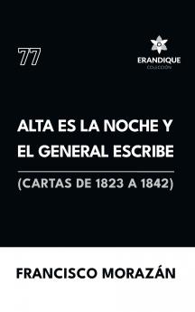 Alta es la noche y el General escribe (Cartas de 1823 a 1842)