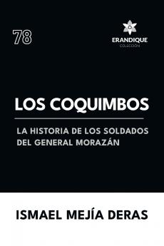 Los Coquimbos (La historia de los soldados del General Morazán)