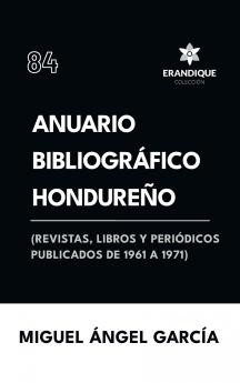 Anuario Bibliográfico Hondureño (Revistas libros y periódicos publicados de 1961-1967)