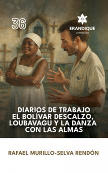 Diarios de trabajo el Bolívar descalzo Loubavagu y La danza con las almas