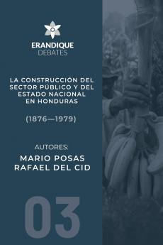 La construcción del sector público y del estado nacional en Honduras (1876-1979)