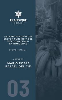 La construcción del sector público y del estado nacional en Honduras (1876-1979)