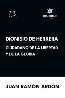 Dionisio de Herrera ciudadano de la libertad y la gloria