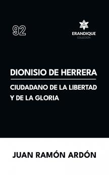 Dionisio de Herrera ciudadano de la libertad y la gloria