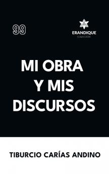 Mi obra y mis discursos