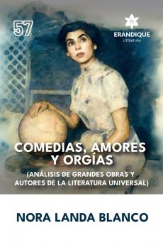 Comedias amores y orgías (Análisis de grandes obras y autores de la literatura universal)