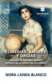 Comedias amores y orgías (Análisis de grandes obras y autores de la literatura universal)