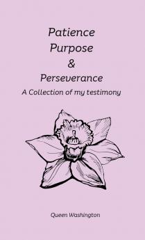 Patience Purpose & Perseverance