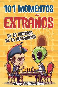 101 momentos extraños de la historia de la humanidad