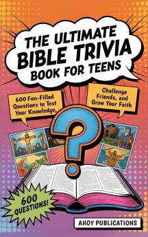 The Ultimate Bible Trivia Book for Teens