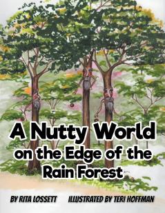 A Nutty World on the Edge of the Rain Forest