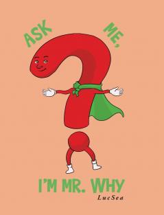 Ask Me I'm Mr. Why