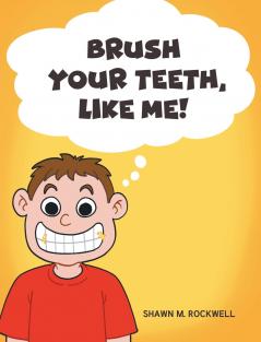 Brush Your Teeth Like Me!