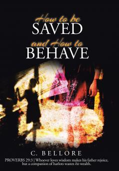 How to be Saved and How to Behave