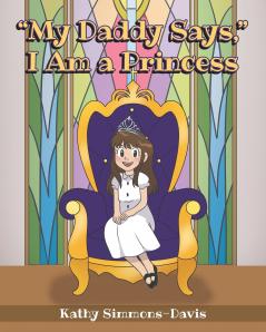 My Daddy Says I Am a Princess