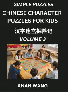 Chinese Characters Guide for Kids (Part 3)- Test Series to Learn Reading and Recognizing Mandarin Chinese Characters with Simple Puzzles for Beginners Teens Young and Adults HSK All Levels Simplified Character Moderate Brain Games with Easy Lessons fo