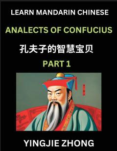 Analects Of Confucius (Part 1)- Discover Ancient Chinese History And Culture Self-Learn Reading Mandarin Chinese With Confucian Short Stories For Kids Teen Young Adults Beginners Intermediate Advanced Level Students Lunyu Simplified Characters P