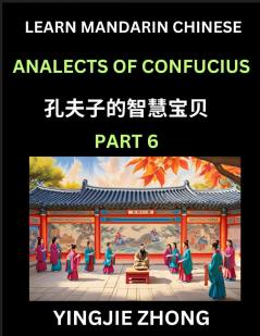 Analects Of Confucius (Part 6)- Discover Ancient Chinese History And Culture Self-Learn Reading Mandarin Chinese With Confucian Short Stories For Kids Teen Young Adults Beginners Intermediate Advanced Level Students Lunyu Simplified Characters P