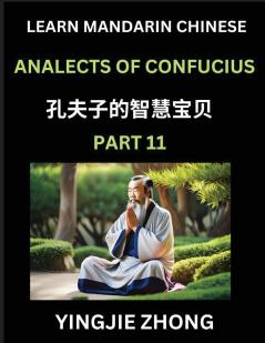 Analects Of Confucius (Part 11)- Discover Ancient Chinese History And Culture Self-Learn Reading Mandarin Chinese With Confucian Short Stories For Kids Teen Young Adults Beginners Intermediate Advanced Level Students Lunyu Simplified Characters