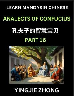 Analects Of Confucius (Part 16)- Discover Ancient Chinese History And Culture Self-Learn Reading Mandarin Chinese With Confucian Short Stories For Kids Teen Young Adults Beginners Intermediate Advanced Level Students Lunyu Simplified Characters