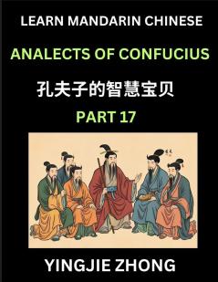 Analects Of Confucius (Part 17)- Discover Ancient Chinese History And Culture Self-Learn Reading Mandarin Chinese With Confucian Short Stories For Kids Teen Young Adults Beginners Intermediate Advanced Level Students Lunyu Simplified Characters