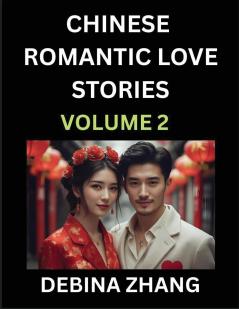 Chinese Romantic Love Stories (Volume 2)- Learn Chinese Culture of Fantasy  Love Romance and Sex English Edition