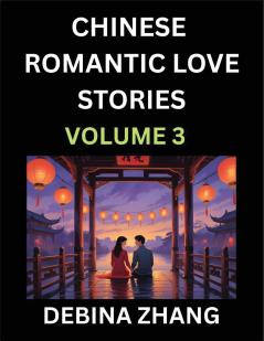 Chinese Romantic Love Stories (Volume 3)- Learn Chinese Culture of Fantasy  Love Romance and Sex English Edition