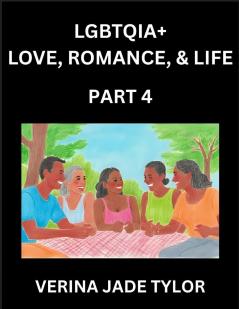 LGBTQIA+ Love Romance Sex and Life (Part 4)- Queer Voices Resilient Lives Short Essays on Rights Social Life Experiences and Challenges of Being Lesbian Gay Queer and Non-binary Identity and Liberation Fight for Rainbow Pride Equality