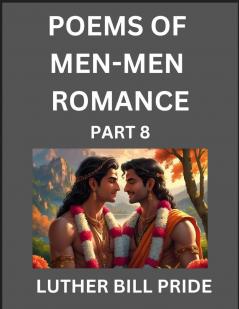 Men-Men Romance Poetry (Part 8)- Poems of MM Dating Relationship Understanding Feelings of LGBTQ+ Love Longing Intimacy Desire and Sex Through Verse Whispers of the Heart