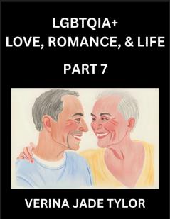 LGBTQIA+ Love Romance Sex and Life (Part 7)- Queer Voices Resilient Lives Short Essays on Rights Social Life Experiences and Challenges of Being Lesbian Gay Queer and Non-binary Identity and Liberation Fight for Rainbow Pride Equality