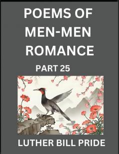 Men-Men Romance Poetry (Part 25)- Poems of MM Dating Relationship Understanding Feelings of LGBTQ+ Love Longing Intimacy Desire and Sex Through Verse Whispers of the Heart