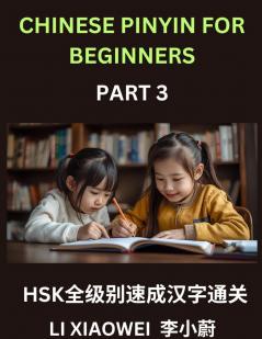 Chinese Pinyin for Beginners (Volume 3)- Fast-Track HSK Success Reading Chinese Characters Made Easy with Pinyin English Meanings and Beginner Multiple-Choice Practice